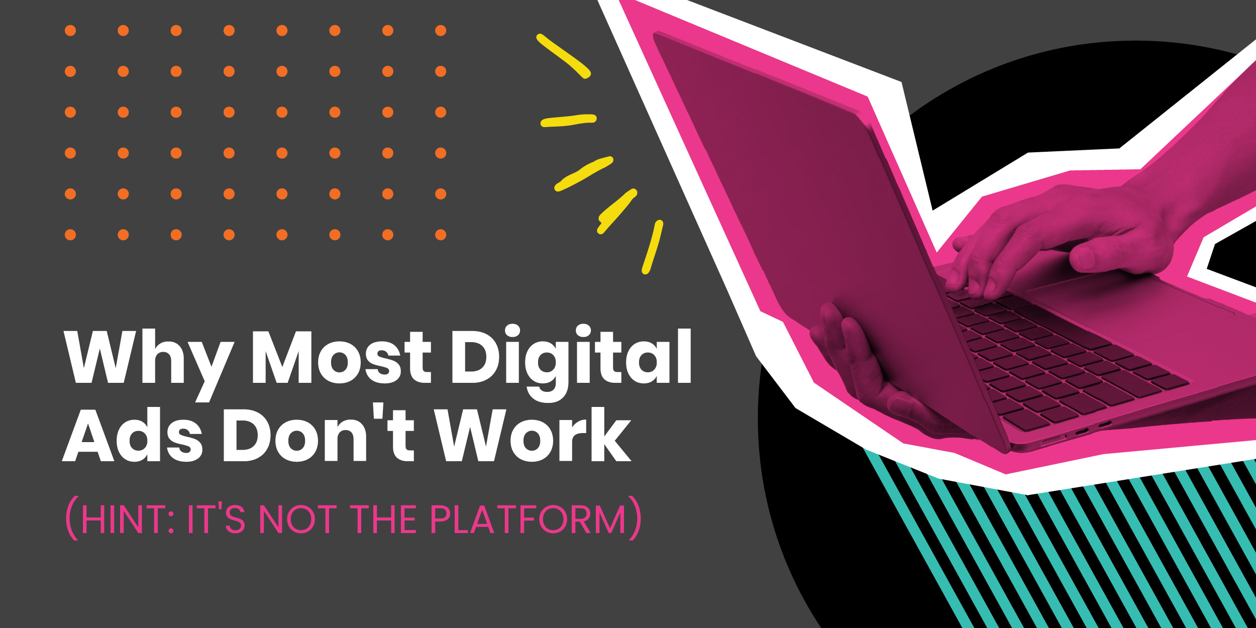 Why Most Digitals Ads Don't Work