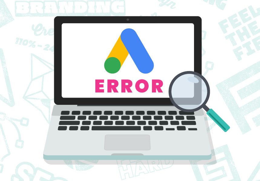 Illustration of a laptop with the Google Ad logo in the center and text that reads "error", implying the Google ads are not working.